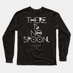 There is no spoon Long Sleeve T-Shirt